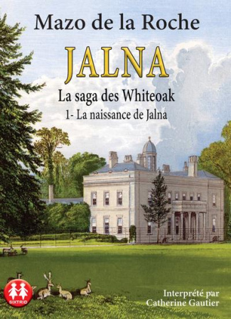 Jalna : La saga des Whiteoak Tome 1 : La naissance de Jalna. 2 CD audio MP3