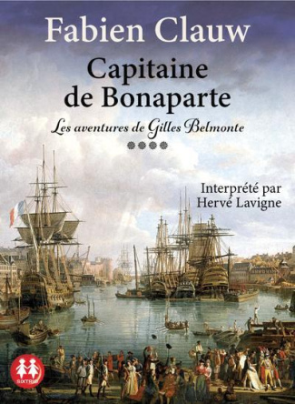 Les aventures de Gilles Belmonte Tome 4 : Capitaine de Bonaparte. 1 CD audio MP3