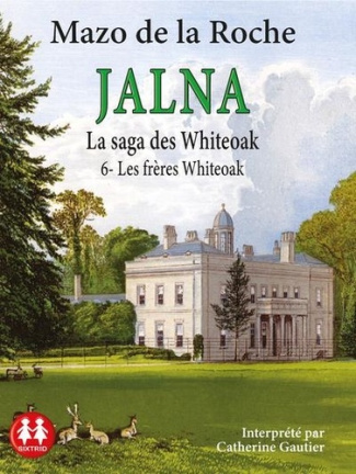 Jalna : La saga des Whiteoak Tome 6 : Les frères Whiteoak. 1 CD audio MP3