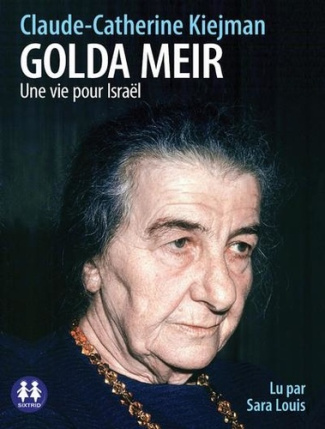 Golda Meir. Une vie pour Israël