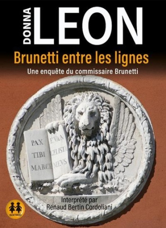 BRUNETTI ENTRE LES LIGNES - UNE ENQUETE DU COMMISSAIRE BRUNETTI