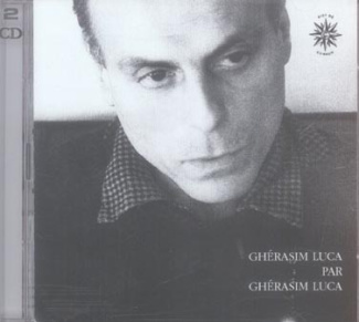 GHERASIM LUCA PAR GHERASIM LUCA - AUDIO