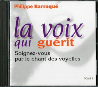 La voix qui guérit. Tome 1, Soignez-vous par le chant des voyelles, 1 CD audio