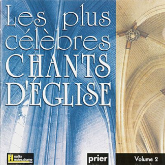 Les plus célèbres chants d'Eglise. CD audio Volume 2