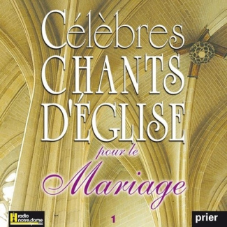 Célèbres chants d'Eglise pour le mariage. Volume 1, 1 CD audio MP3