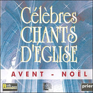 Célèbres chants d'Église Avent - Noël Vol. 1