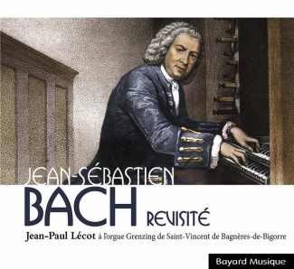 Jean-Sébastien Bach revisité. Jean-Paul Lécot à l orgue Grenzing de Saint Vincent de Bagnères de Big