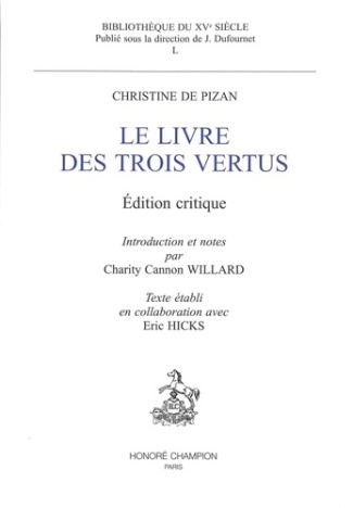 LE LIVRE DES TROIS VERTUS. EDITION CRITIQUE. INTRODUCTION ET NOTES PAR CHARITY CANNON WILLARD.