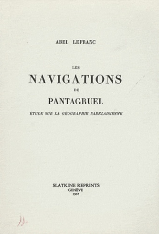 LES NAVIGATIONS DE PANTAGRUEL. ETUDE SUR LA GEOGRAPHIE RABELAISIENNE. (1905).