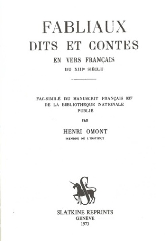FABLIAUX, DITS ET CONTES EN VERS FRANCAIS DU XIIIE SIECLE. FAC-SIMILE DU MS. FR. 837 DE LA BIBLIOTH