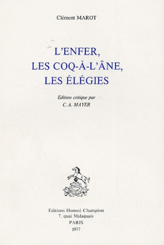 L'ENFER, LES COQ-A-L'ANE, LES ELEGIES. EDITION CRITIQUE PAR C.-A. MEYER.