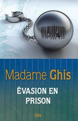 Madame Ghis. Evasion en prison