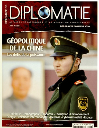 Diplomatie. Les grands dossiers N° 20 avril-mai 2014 : Géopolitique de la Chine. Les défis de la pui