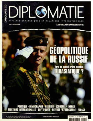 Diplomatie. Les grands dossiers N° 21, juin-juillet 2014 : Géopolitique de la Russie