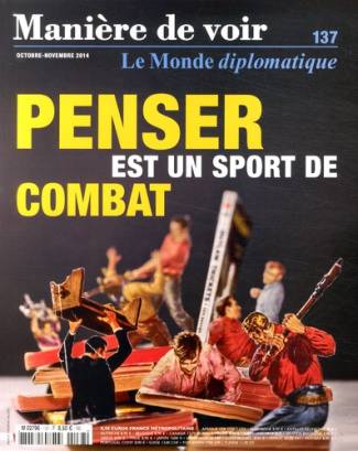 Manière de voir N° 137, Octobre-novembre 2014 : Penser est un sport de combat