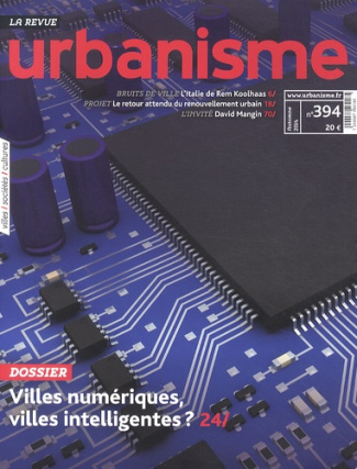 Revue Urbanisme N° 394 Automne 2014 : Villes numériques, villes intelligentes ?