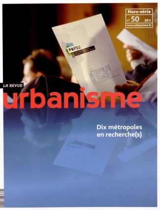 Revue Urbanisme Hors-série N° 50 : Dix métropoles en recherche(s)