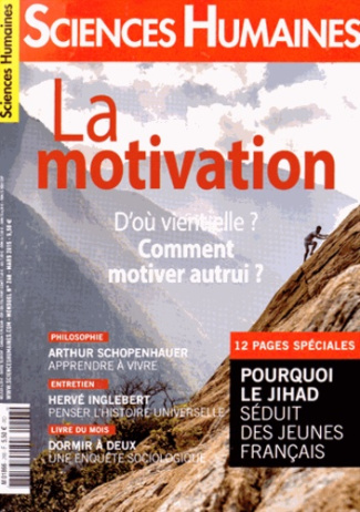Sciences Humaines N° 268, mars 2015 : La motivation. D'où vient-elle ? Comment motiver autrui ?