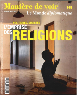 Manière de voir N° 145, février-mars 2016 : Politiques, sociétés : l'emprise des religions