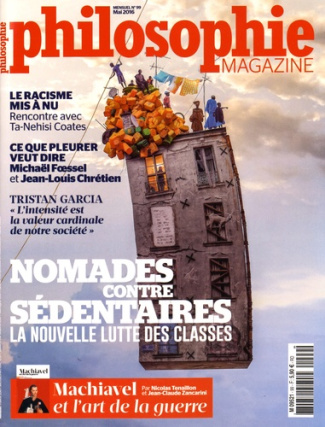 Philosophie Magazine N° 99, mai 2016 : Nomades contre sédentaires. La nouvelle lutte des classes