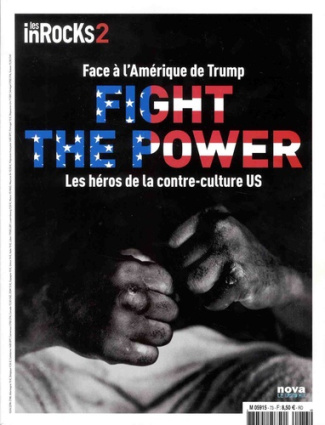 Les Inrocks 2 N° 73, janvier 2017 : Face à l'Amérique de Trump, Fight the power. Les héros de la con