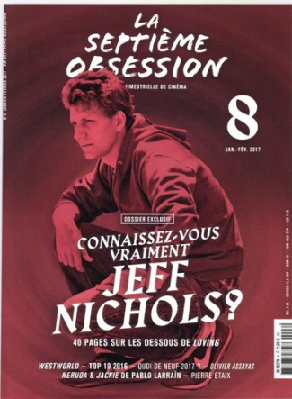 La septième obsession N° 8, janvier-février 2017 : Connaissez-vous Jeff Nichols ?