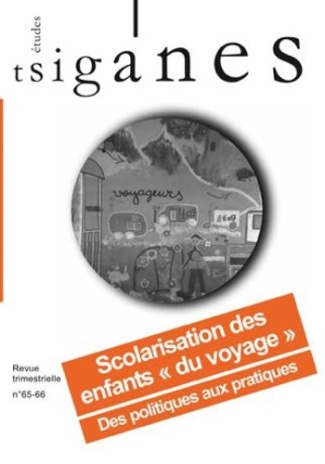 Etudes tsiganes N° 65-66 : Scolarisation des enfants "du voyage". Des politiques aux pratiques
