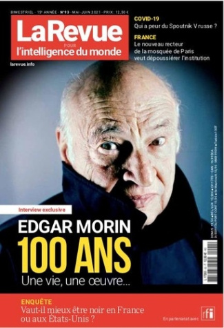 La revue pour l'intelligence du monde N° 93, mai-juin 2021 : Edgar Morin. 100 ans de passion
