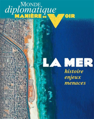 Manière de voir N° 178, août - septembre 2021 : La mer. Histoire, enjeux, menaces