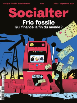 Socialter N° 65 août-septembre 2024 : L'argent fossile