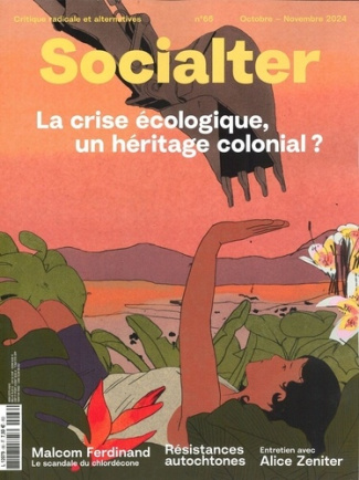 Socialter N° 66, octobre-novembre 2024 : La crise écologique, un héritage colonial ?