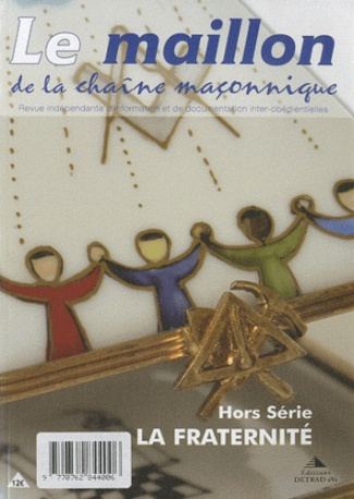 La Fraternité : Hors Série, Le maillon de la chaîne maçonnique. Revue indépendante d'information et