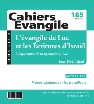Cahiers Evangile N° 185, septembre 2018 : L'évangile de Luc et les Ecritures d'Israël