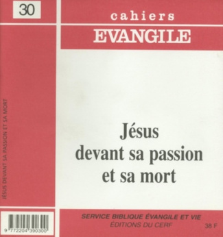 Cahiers Evangile N° 30 Octobre 2000 : Jésus devant sa passion et sa mort