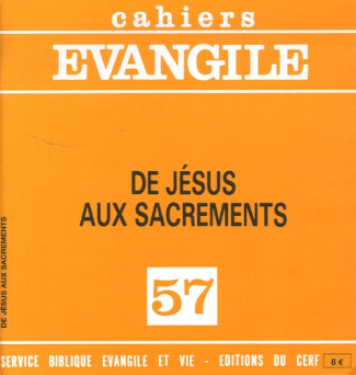 Cahiers Evangile N° 57 : De Jésus aux sacrements