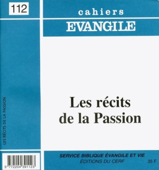 Cahiers Evangile N° 112 : Les récits de la Passion