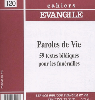 Cahiers Evangile N° 120 : Paroles de Vie. 59 Textes bibliques pour les funérailles