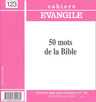Supplément aux Cahiers Evangile N° 123 : 50 mots de la Bible