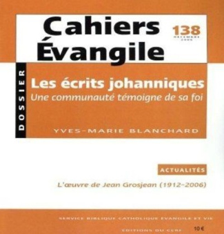 Cahiers Evangile N° 138, Décembre 2006 : Les écrits johanniques. Une communauté témoigne de sa foi
