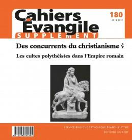 Supplément aux Cahiers Evangile N° 180, juin 2017 : Des concurrents du christianisme ? Les cultes po