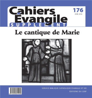 Supplément aux Cahiers Evangile N° 176 : Le cantique de Marie, mère de Jésus (Luc 1, 46-55)