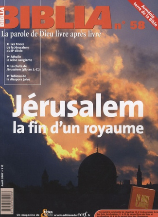 Biblia N° 58, avril 2007 : Jérusalem, la fin d'un royaume