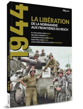 1944 Hors-série N° 1 : La Libération. De la Normandie aux frontières du Reich