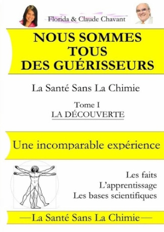 Nous sommes tous des guérisseurs - La santé sans la chimie