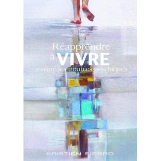 Réapprendre à VIVRE malgré les Troubles Psychiques