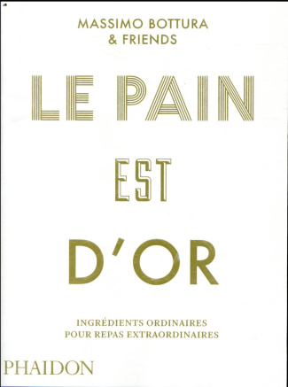 Le pain est d'or. Ingrédients ordinaires pour repas extraordinaires