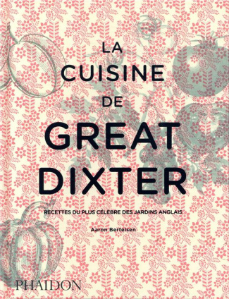 La cuisine de great dixter. Recettes du plus célèbre des jardins angalis