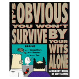 IT S OBVIOUS YOU WON T SURVIVE DILBERT 5