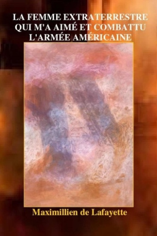 La femme extraterrestre qui m'a aimé et combattu l'armée américaine