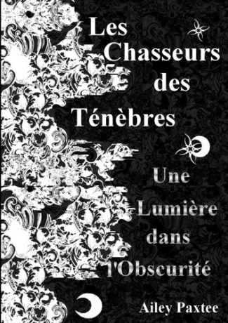 Les Chasseurs des Ténèbres: Une lumière dans l'obscurité - Tome 1